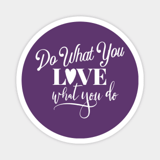 Do What You Love Love What You Do Magnet